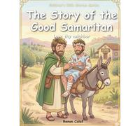 The Good Samaritan: Children's Bible story about loving your neighbor - easy reading for children