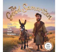 The Good Samaritan: Jesus Teaches Us to Be Good Neighbors (Bible Stories Series)