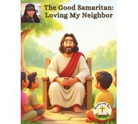 The Good Samaritan: Loving my Neighbor (Growing with God Bible Series)