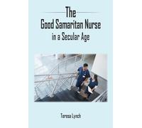 The Good Samaritan Nurse in a Secular Age