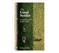The Good Settler : Essays from other people's lands