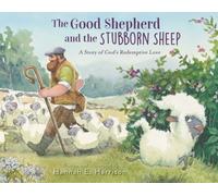The Good Shepherd and the Stubborn Sheep by Hannah E. Harrison (Hardback Book)