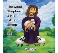 The Good Shepherd & His Little Sheep: Psalm 23 for small Children