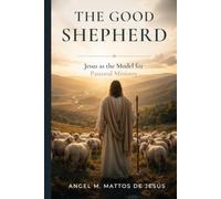 The Good Shepherd: Jesus as the Model for Pastoral Ministry