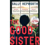 The Good Sister: The gripping domestic page-turner perfect for fans of Liane Moriarty
