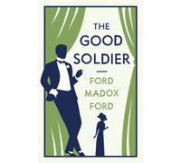 The Good Soldier : Annotated Edition (Alma Classics Evergreens)