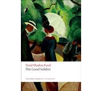 The Good Soldier n/e: A Tale of Passion (Oxford World's Classics)