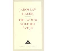 The Good Soldier Svejk: Jaroslav Hasek (Everyman’s Library Contemporary Classics)