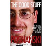 The Good Stuff: Columns about the Magic of Sports