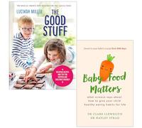 The Good Stuff [Hardcover] By Lucinda Miller & Baby Food Matters By Dr Clare Llewellyn, Dr Hayley Syrad 2 Books Collection Set