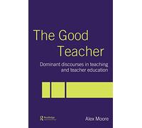 The Good Teacher: Dominant Discourses in Teacher Education