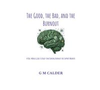 The Good, the Bad, and the Burnout: A Real-World Guide to High-Functioning Burnout for Support Workers