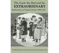 The Good, The Bad and the Extraordinary: Popular Fiction 1900-1950