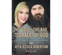 The Good, the Bad, and the Grace of God: What Honesty and Pain Taught Us About Faith, Family, and Forgiveness
