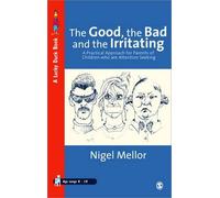The Good, the Bad and the Irritating: A Practical Approach for Parents of Children who are Attention Seeking: 952 (Lucky Duck Books)
