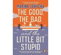 Marina Lewycka – The Good, the Bad and the Little Bit Stupid – Paperback