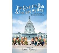 The Good, The Bad, & The Hope We Have: A Treasury of Useful Quotations