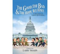 The Good, The Bad, & The Hope We Have: A Treasury of Useful Quotations