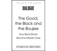 The Good, the Black and the Boujee : How Black Britain Became Middle Class