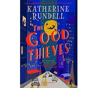 The Good Thieves: From the author of the internationally bestselling phenomenon Impossible Creatures