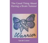 The Good Thing About Having a Brain Tumour