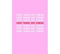 The Good Things Are Coming Journal: A great gift for the person in your life who is all about manifestation