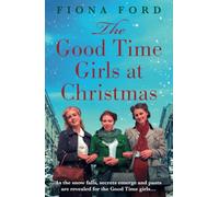 The Good Time Girls at Christmas: A heart-warming and festive wartime saga