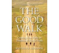 The Good Walk : Creating New Paths on Traditional Prairie Trails