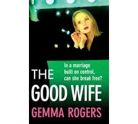 The Good Wife: A completely addictive psychological thriller from Gemma Rogers