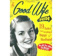 The Good Wife Guide: 19 Rules for Keeping a Happy Husband by Ladies' Homemaker Monthly (2007) Board book