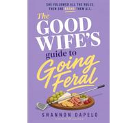 The Good Wife's Guide to Going Feral