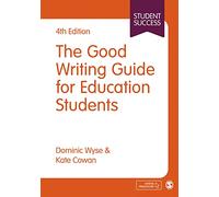 The Good Writing Guide for Education Students (Student Success)
