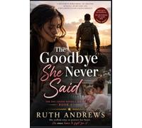 The Goodbye She Never Said: A Deployment Homecoming, No-Cheating Betrayal, Secret Baby and Hard-Earned Second Chance Romance: 3 (The She Chose Herself Series)