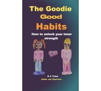The Goodie good Habits: How to Unlock Your Inner Strength