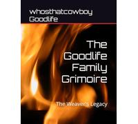The Goodlife Family Grimoire: The Weaver's Legacy