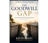 The Goodwill Gap: The Hidden Assets That Create and Destroy Business Value