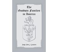 The Goodwin Families in America: 6 (William and Mary College Quarterly Historical Magazine)