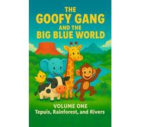 The Goofy Gang and the Big Blue World: Volume One: Tepuis, Rainforest, and Rivers: 1
