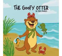The Goofy Otter: An Uplifting Tale About Embracing What Makes You Unique