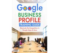 The Google Business Profile Training Guide