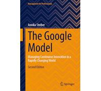 The Google Model: Managing Continuous Innovation in a Rapidly Changing World (Management for Professionals)