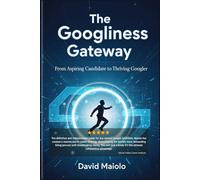 The Googliness Gateway: From Aspiring Candidate to Thriving Googler
