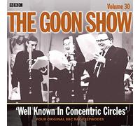 The Goon Show: Volume 30: Well Known In Concentric Circles (Audio Go)