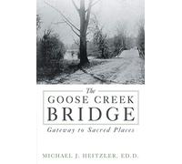 The Goose Creek Bridge: Gateway to Sacred Places
