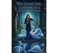 THE GOOSE GIRL: A Sapphire Tale of Salt and Pearls