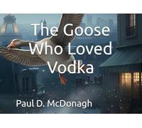 The Goose Who Loved Vodka