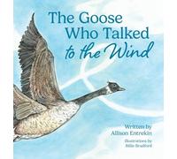 The Goose Who Talked to the Wind: A classic children's story book about discovering purpose & bravery