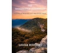 THE GOOSEBOTTOM CHRONICLES: A Legacy of Mountain Grit and Divine Grace (Volume 1)