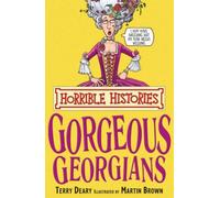 The Gorgeous Georgians (Horrible Histories) by Deary, Terry (December 3, 2007) Paperback