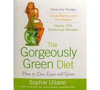 The Gorgeously Green Diet: How to Live Lean and Green
